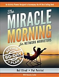The Miracle Morning for Network Marketers 90-Day Action Planner (Paperback)