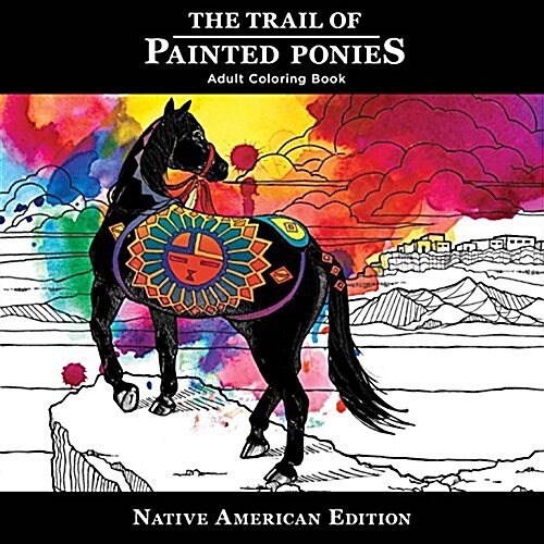 Trail of Painted Ponies Coloring Book: Native American Edition (Paperback)