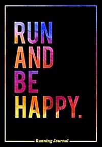 Running Journal: Run and Be Happy (Paperback)