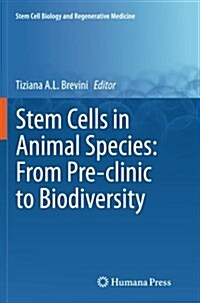 Stem Cells in Animal Species: From Pre-Clinic to Biodiversity (Paperback, Softcover Repri)