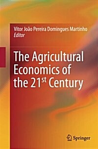 The Agricultural Economics of the 21st Century (Paperback, Softcover Repri)