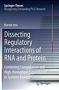 Dissecting Regulatory Interactions of RNA and Protein: Combining Computation and High-Throughput Experiments in Systems Biology (Paperback, Softcover Repri)