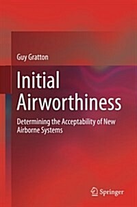 Initial Airworthiness: Determining the Acceptability of New Airborne Systems (Paperback, Softcover Repri)