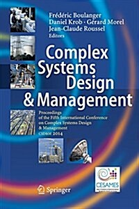 Complex Systems Design & Management: Proceedings of the Fifth International Conference on Complex Systems Design & Management CSD&M 2014 (Paperback, Softcover Repri)