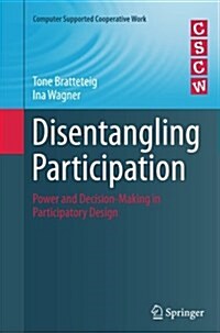 Disentangling Participation: Power and Decision-Making in Participatory Design (Paperback, Softcover Repri)