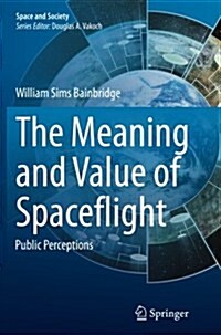 The Meaning and Value of Spaceflight: Public Perceptions (Paperback, Softcover Repri)