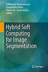 Hybrid Soft Computing for Image Segmentation (Hardcover, 2016)