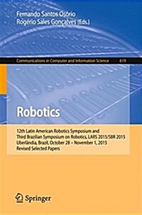 Robotics: 12th Latin American Robotics Symposium and Third Brazilian Symposium on Robotics, Lars 2015/Sbr 2015, Uberl?dia, Braz (Paperback, 2016)