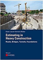 Estimating in Heavy Construction: Roads, Bridges, Tunnels, Foundations (Hardcover)