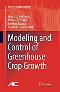 Modeling and Control of Greenhouse Crop Growth (Paperback, Softcover Repri)