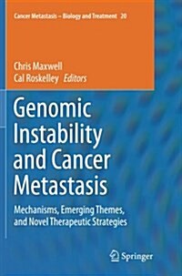Genomic Instability and Cancer Metastasis: Mechanisms, Emerging Themes, and Novel Therapeutic Strategies (Paperback, Softcover Repri)