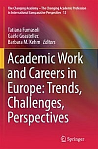 Academic Work and Careers in Europe: Trends, Challenges, Perspectives (Paperback, Softcover Repri)