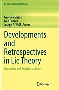 Developments and Retrospectives in Lie Theory: Geometric and Analytic Methods (Paperback, Softcover Repri)