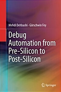 Debug Automation from Pre-Silicon to Post-Silicon (Paperback, Softcover Repri)