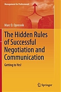 The Hidden Rules of Successful Negotiation and Communication: Getting to Yes! (Paperback, Softcover Repri)