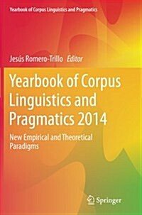 Yearbook of Corpus Linguistics and Pragmatics 2014: New Empirical and Theoretical Paradigms (Paperback, Softcover Repri)