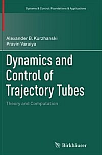 Dynamics and Control of Trajectory Tubes: Theory and Computation (Paperback, Softcover Repri)