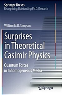 Surprises in Theoretical Casimir Physics: Quantum Forces in Inhomogeneous Media (Paperback, Softcover Repri)