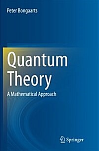 Quantum Theory: A Mathematical Approach (Paperback, Softcover Repri)