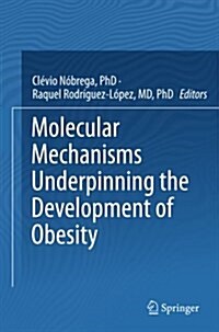 Molecular Mechanisms Underpinning the Development of Obesity (Paperback, Softcover Repri)