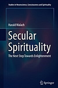 Secular Spirituality: The Next Step Towards Enlightenment (Paperback, Softcover Repri)