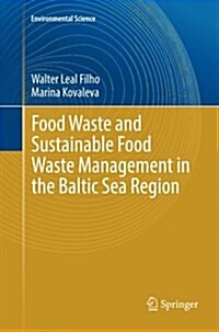 Food Waste and Sustainable Food Waste Management in the Baltic Sea Region (Paperback, Softcover Repri)