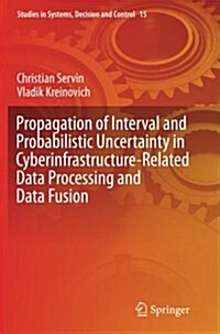 Propagation of Interval and Probabilistic Uncertainty in Cyberinfrastructure-Related Data Processing and Data Fusion (Paperback, Softcover Repri)