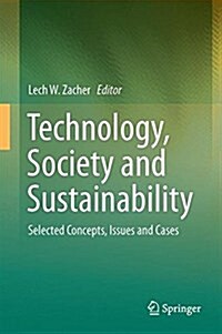 Technology, Society and Sustainability: Selected Concepts, Issues and Cases (Hardcover, 2017)