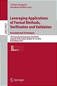 Leveraging Applications of Formal Methods, Verification and Validation: Foundational Techniques: 7th International Symposium, Isola 2016, Imperial, Co (Paperback, 2016)