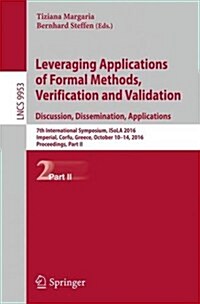 Leveraging Applications of Formal Methods, Verification and Validation: Discussion, Dissemination, Applications: 7th International Symposium, Isola 20 (Paperback, 2016)