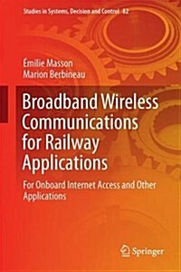 Broadband Wireless Communications for Railway Applications: For Onboard Internet Access and Other Applications (Hardcover, 2017)