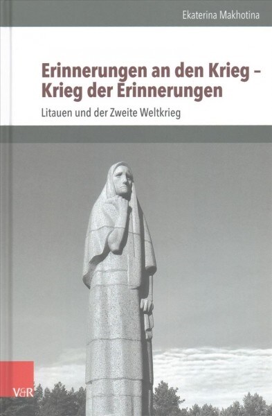 Erinnerungen an Den Krieg - Krieg Der Erinnerungen: Litauen Und Der Zweite Weltkrieg (Hardcover)