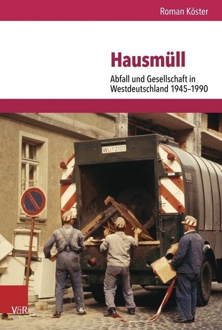 Hausmull: Abfall Und Gesellschaft in Westdeutschland 1945-1990 (Hardcover)