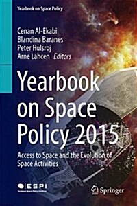 Yearbook on Space Policy 2015: Access to Space and the Evolution of Space Activities (Hardcover, 2017)
