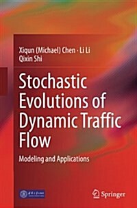 Stochastic Evolutions of Dynamic Traffic Flow: Modeling and Applications (Paperback, Softcover Repri)
