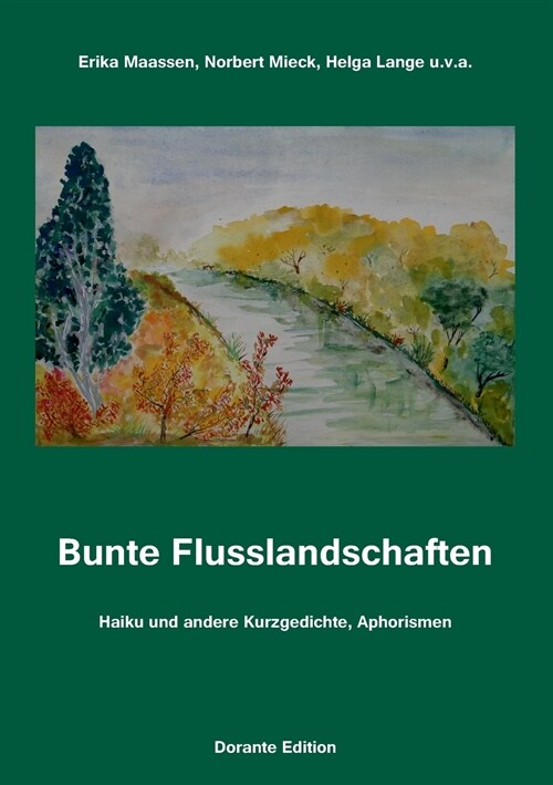 Bunte Flusslandschaften: Haiku und andere Kurzgedichte, Aphorismen (Paperback)