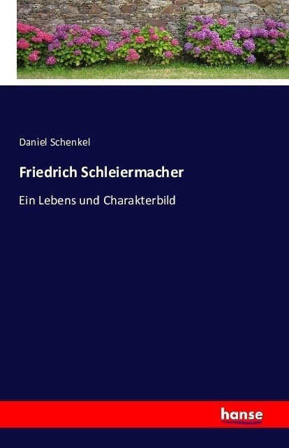 Friedrich Schleiermacher: Ein Lebens und Charakterbild (Paperback)