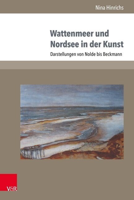 Wattenmeer Und Nordsee in Der Kunst: Darstellungen Von Nolde Bis Beckmann (Hardcover)