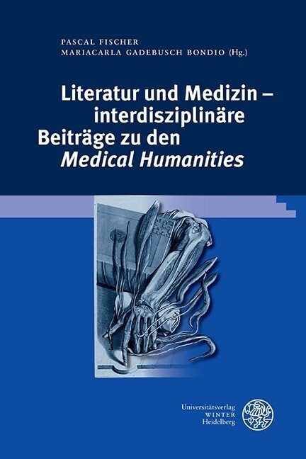 Literatur Und Medizin - Interdisziplinare Beitrage Zu Den Medical Humanities (Hardcover)