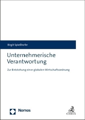 Unternehmerische Verantwortung: Zur Entstehung Einer Globalen Wirtschaftsordnung (Hardcover)