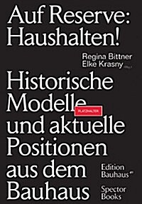 In Reserve: The Household!: Historic Models and Contemporary Positions from the Bauhaus (Paperback)