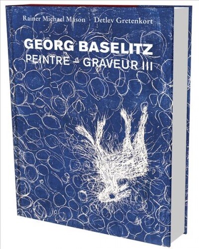 Georg Baselitz: Werkverzeichnis Der Druckgraphik 1983-1989 (Hardcover)