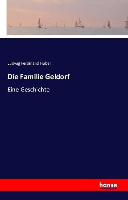 Die Familie Geldorf: Eine Geschichte (Paperback)