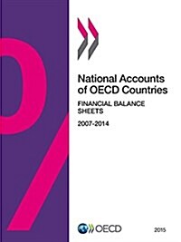 National Accounts of OECD Countries, Financial Balance Sheets 2015 (Paperback)