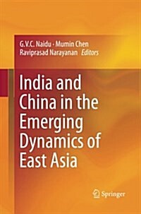 India and China in the Emerging Dynamics of East Asia (Paperback, Softcover Repri)