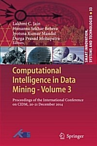 Computational Intelligence in Data Mining - Volume 3: Proceedings of the International Conference on CIDM, 20-21 December 2014 (Paperback, Softcover Repri)