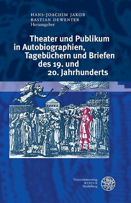 Theater Und Publikum in Autobiographien, Tagebuchern Und Briefen Des 19. Und 20. Jahrhunderts (Hardcover)