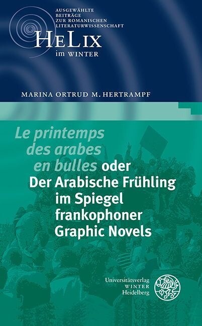Le Printemps Des Arabes En Bulles Oder Der Arabische Fruhling Im Spiegel Frankophoner Graphic Novels (Paperback)