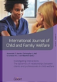 Investigating Interactions: The Dynamics of Relationships Between Clients and Professionals in Child Welfare (Paperback)
