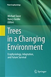 Trees in a Changing Environment: Ecophysiology, Adaptation, and Future Survival (Paperback, Softcover Repri)